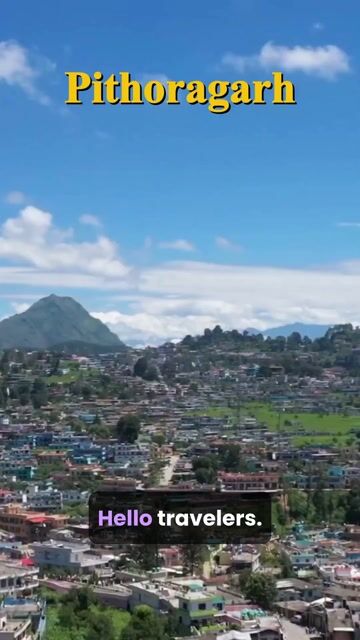 Pithoragarh Tour Guide | Forts, Temples, Himalayan Views & Kumaon Heritage